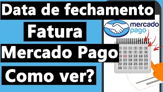 COMO SABER a DATA de FECHAMENTO da FATURA CARTÃO MERCADO PAGO