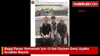 Bagaj Parası Vermemek İçin 12 Kat Giyinen Genç Uçakta Sıcaktan Bayıldı   Haberler com