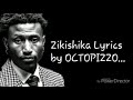 ZIKISHIKA LYRICS OCTOPIZZO