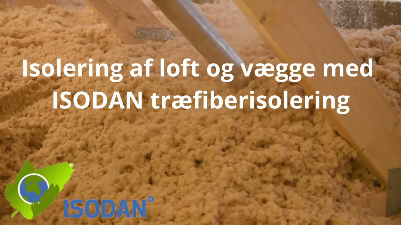 ISOLERING PÅ LOFT OG I VÆGGE MED ISODAN TRÆFIBERISOLERING