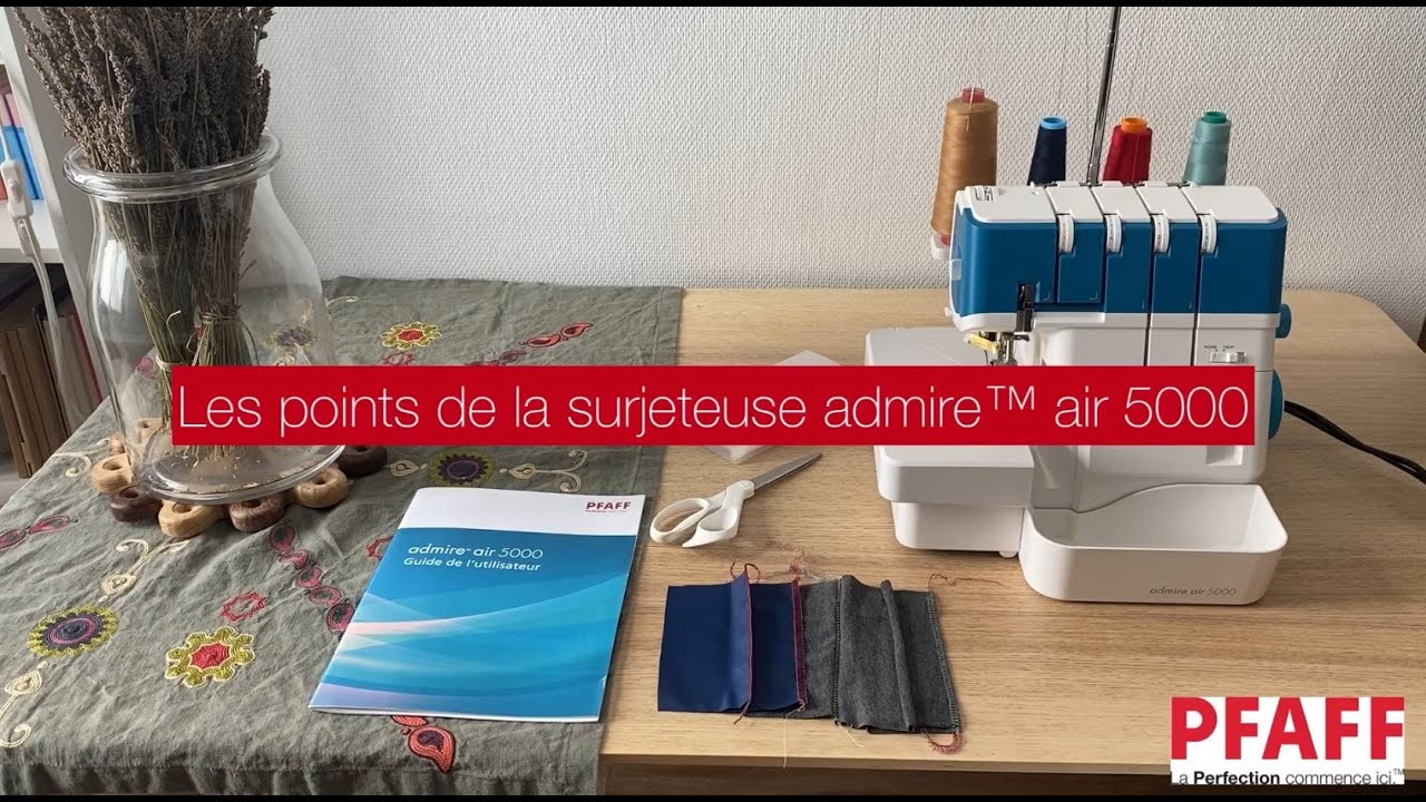 Surjeteuse PFAFF ADMIRE AIR 5000 + Set de démarrage n°3 offert - Espace  Couture