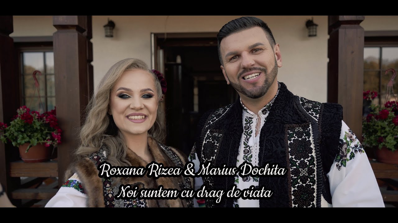 Roxana Rizea & Marius Dochița - Noi suntem cu drag de viață