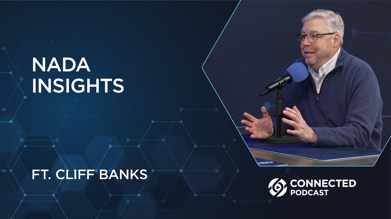 Connected Podcast Episode 190: NADA Insights with Cliff Banks