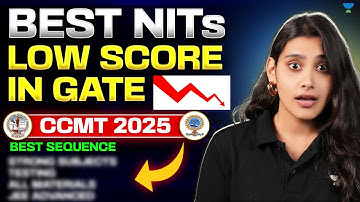 Best NITs for Low GATE Score | CCMT 2025 Counseling Tips & College Preference Sequence