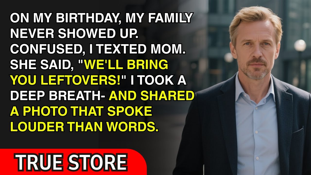 My Family Never Showed Up On My Birthday Then I Texted Mom and She Replied With