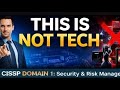 Why CISSP Is a Management Exam? (Not Technical) | CISSP Domain 1