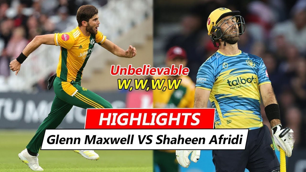 Glenn Maxwell VS Shaheen Afridi In T20 Blast 2023 | Warwickshire VS NOTTINGHAMSHIRE | Best Moments