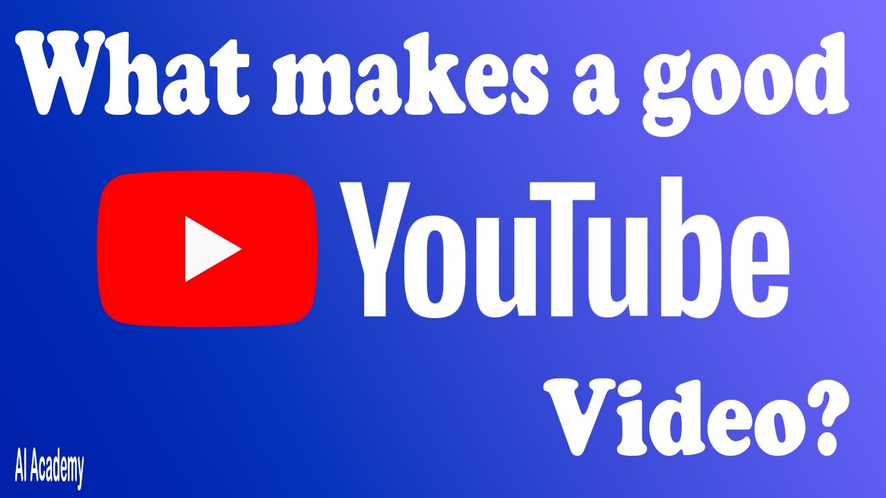 What Makes A Good YouTube Video YouTube What Makes A Good YouTube Video YouTube
