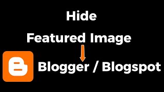 Full How To Hide Featured Image in Blogger Blog Post News