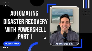 Automating Disaster Recovery with Powershell P.1