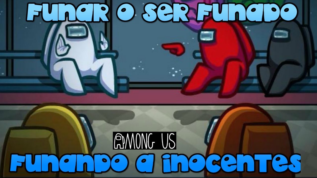 AMONG US CON SUBS - FUNAR O SER FUNADO (FUNANDO A INOCENTES) - YouTube