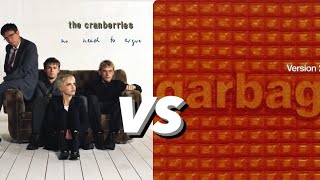 No Need to Argue by The Cranberries (1994) VS Version 2.0 by Garbage (1998)