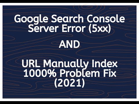 Google Search Console Server Error (5xx) and URL Manually Index 1000% Problem Fix (2021)