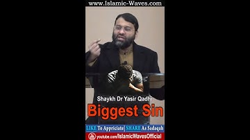 Biggest Sin Of All The Lifetime Sins By Shaykh Dr Yasir Qadhi