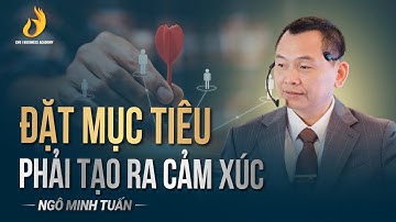Đặt Mục Tiêu Phải Tạo Ra Cảm Xúc | Ngô Minh Tuấn | Học viện CEO Việt Nam