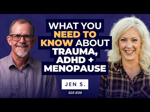What Happens When Trauma, ADHD, and Menopause Collide with Jen Schmidt | Ep. 29