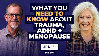 What Happens When Trauma, ADHD, and Menopause Collide with Jen Schmidt | Ep. 29