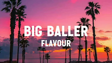 Flavour - Big Baller (Lyrics)