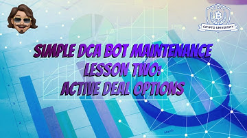 3commas Simple DCA Bot Maintenance Lesson Two: Active Deal Options