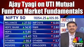 Ajay Tyagi of UTI Mutual Fund on the Future of the Fundamentals of the Market | CNBC TV18