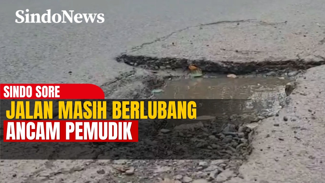 Lebaran 2 Pekan Lagi, Jalan Masih Penuh Lubang! Pengendara Terancam Celaka | Sindo Sore | 06/03