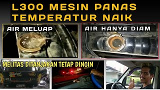 Di tonton hingga ahir video. Gejala L300 Mesin panas temperatur naik. penjelasan cukup lengkap.