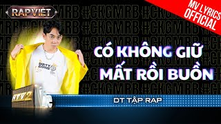 Có Không Giữ Mất Rồi Buồn - DT Tập Rap - Team B Ray | Rap Việt Mùa 3 (2023) [MV Lyrics]
