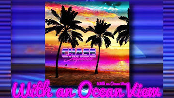 Chase Sequence - With An Ocean View (Official Visualizer)
