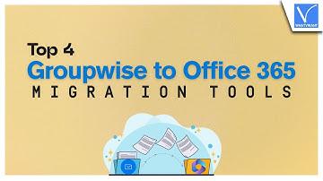 Top 4 tools voor de migratie van Groupwise naar Office 365 [veilig]