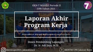 Laporan Akhir Kknt Mandiri Periode Ii Upr Tahun 2021 Jakatan Raya Rungan, Gunung Mas