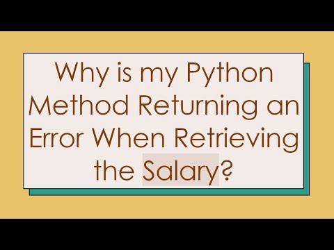 Why is my Python Method Returning an Error When Retrieving the Salary?