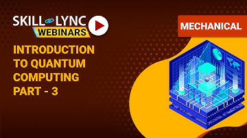 Introduction to Quantum Computing (Part - 3) | Skill-Lync | Workshop