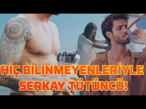 SERKAY TÜTÜNCÜ'NÜN BİLİNMEYENLERİ | SERKAY TÜTÜNCÜ NASIL ÜNLÜ OLDU?