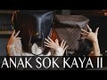 ANAK SOK KAYA 2