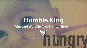 HUMBLE KING [Official Lyric Video] | Vineyard Worship feat. Brenton Brown