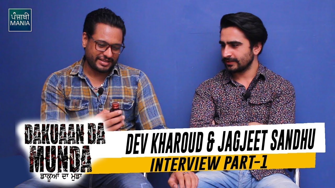 \'Dakuaan Da Munda is a Very Different Film\' - Dev Kharoud, Jagjeet Sandhu | Punjabi Mania | Pt. 1
