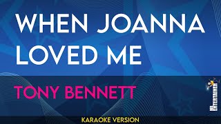 When Joanna Loved Me - Tony Bennett (KARAOKE)