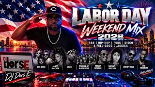 Labor Day Weekend Mix 2026 🔥 | R&B, Hip-Hop, Funk, Disco & Feel-Good Classics | DJ Dors E