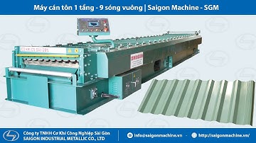 Máy cán tôn 1 tầng - 9 sóng vuông 1 rìa | SGM #SaigonMachine #maycanton #cokhichetaomay #cokhisaigon