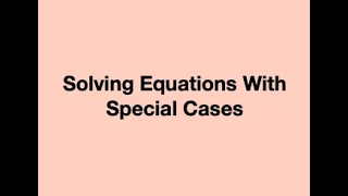 Solving Equations With Special Cases