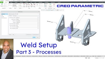 Creo Parametric - Weld Setup (Part 3) - Processes