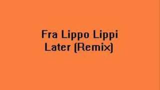 Fra Lippo Lippi - Later ( REMIX ) chords