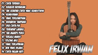 FELIX IRWAN - CINTA TERBAIK | LAGU COVER | FULL ALBUM