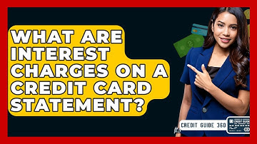 What Are Interest Charges On A Credit Card Statement? - CreditGuide360.com