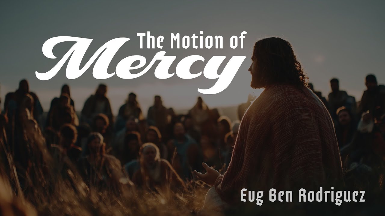 The Motion of Mercy | Evg Ben Rodriguez - YouTube