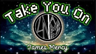 Take You On - James Mercy |CHILL BTZ|