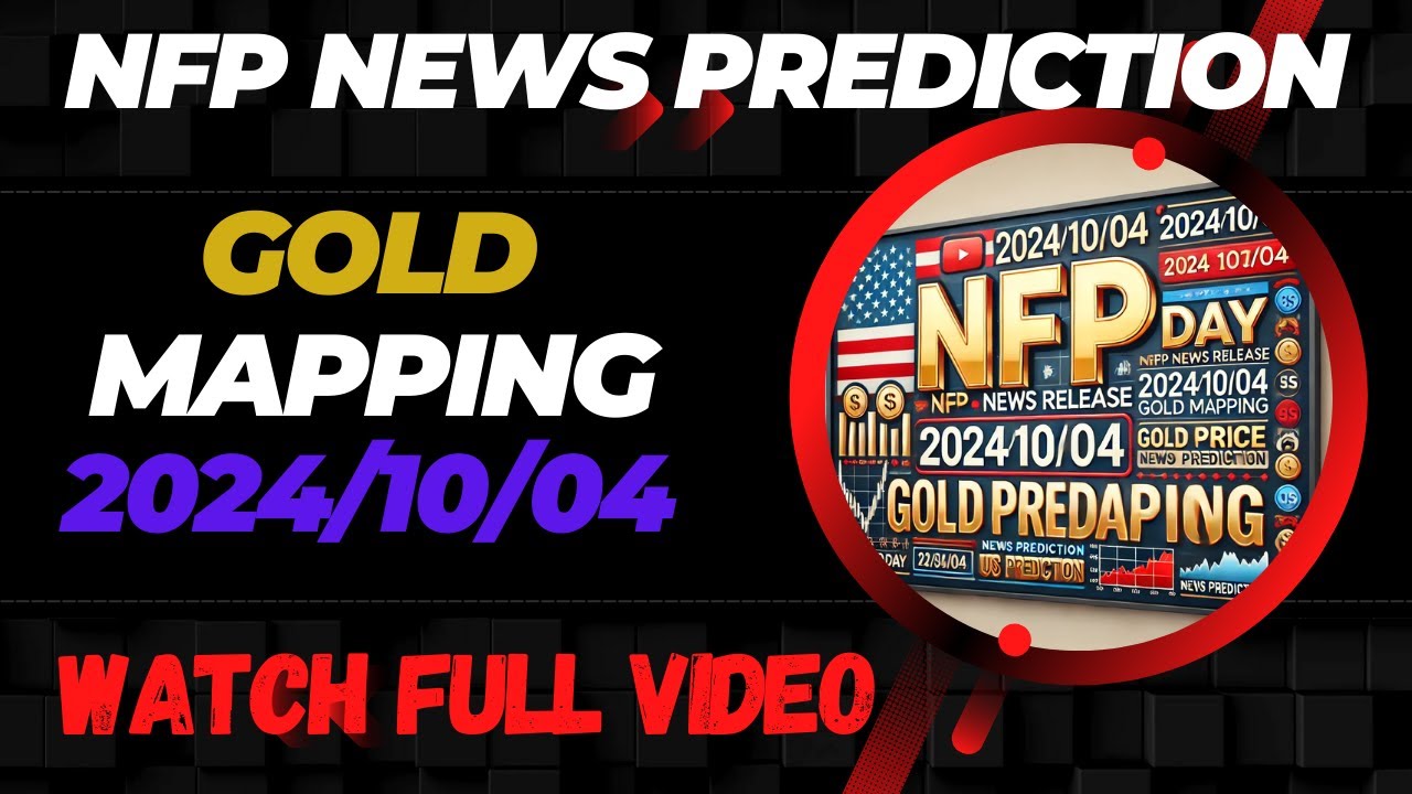 2024-10-04-gold-mapping-nfp-news-today-watch-full-video-youtube