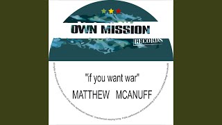 Video thumbnail of "Matthew McAnuff - If You Want War"