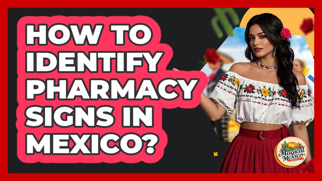 How to Identify Pharmacy Signs in Mexico?