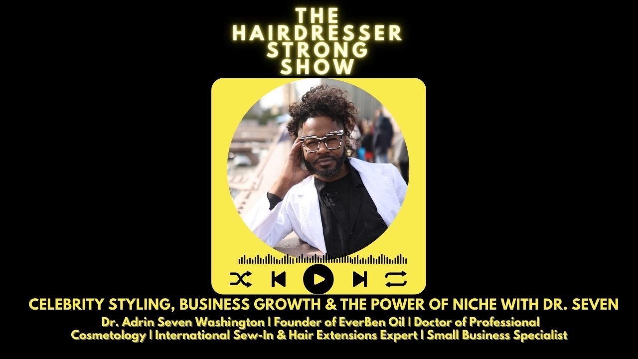 Celebrity Styling, Business Growth & The Power of Niche with Dr. Seven | Dr. Adrin Seven Washington